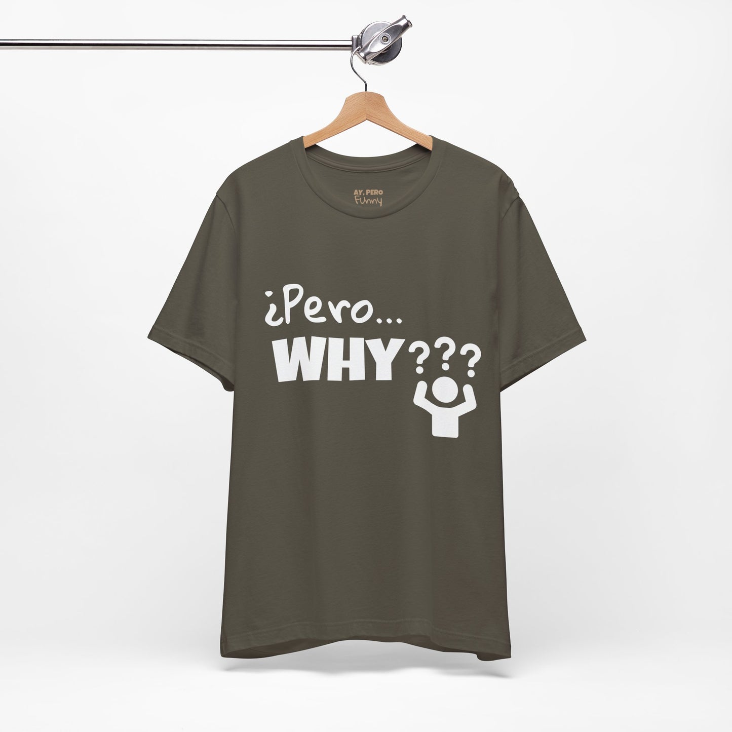 "¿Pero… Why?" Funny Bilingual Tee for Everyday WTF Moments