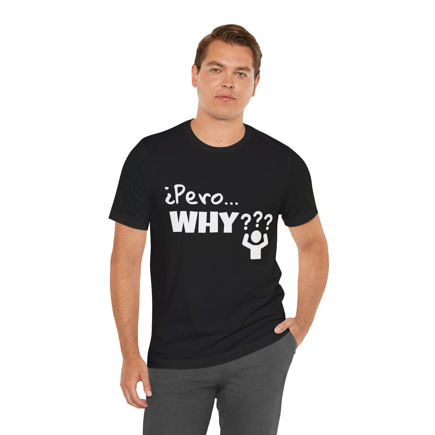 "¿Pero… Why?" Funny Bilingual Tee for Everyday WTF Moments