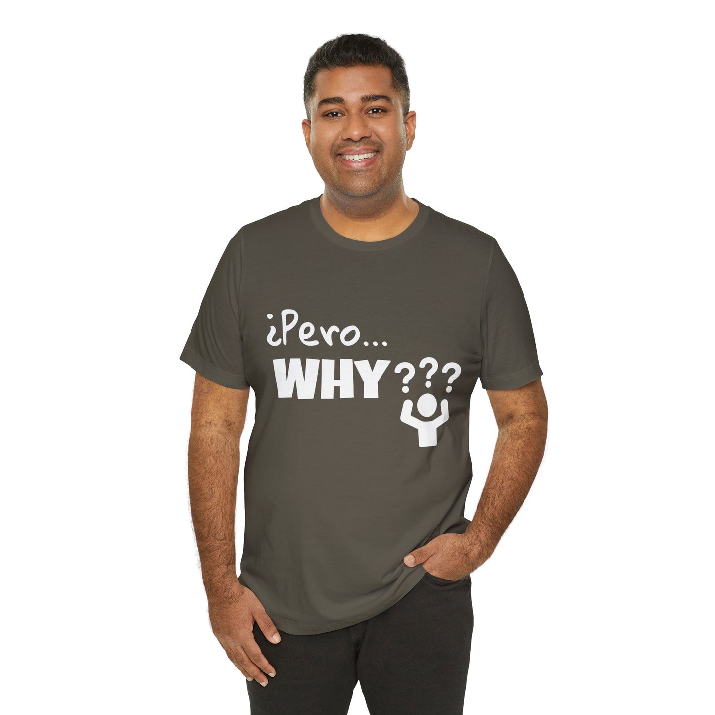 "¿Pero… Why?" Funny Bilingual Tee for Everyday WTF Moments