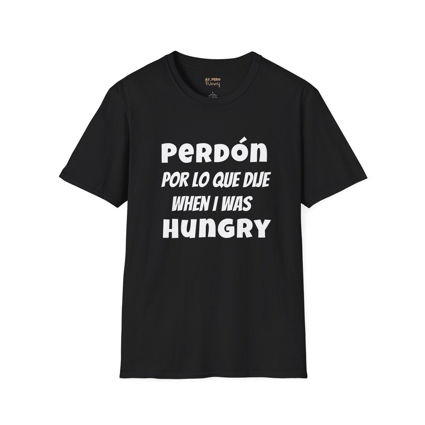 'Perdón Por Lo que Dije When I was Hungry', Bilingual Funny T-Shirt