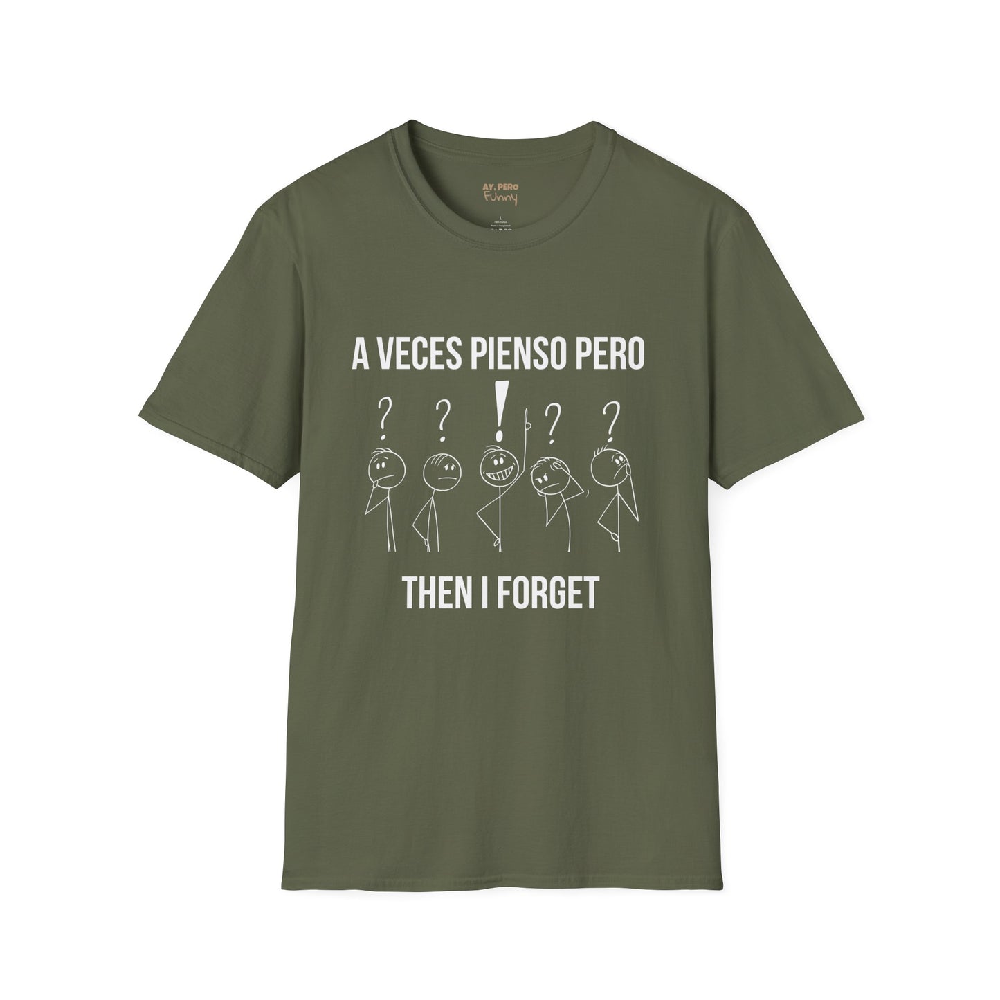 'A Veces Pienso pero then I Forget' - Funny Bilingual Shirt