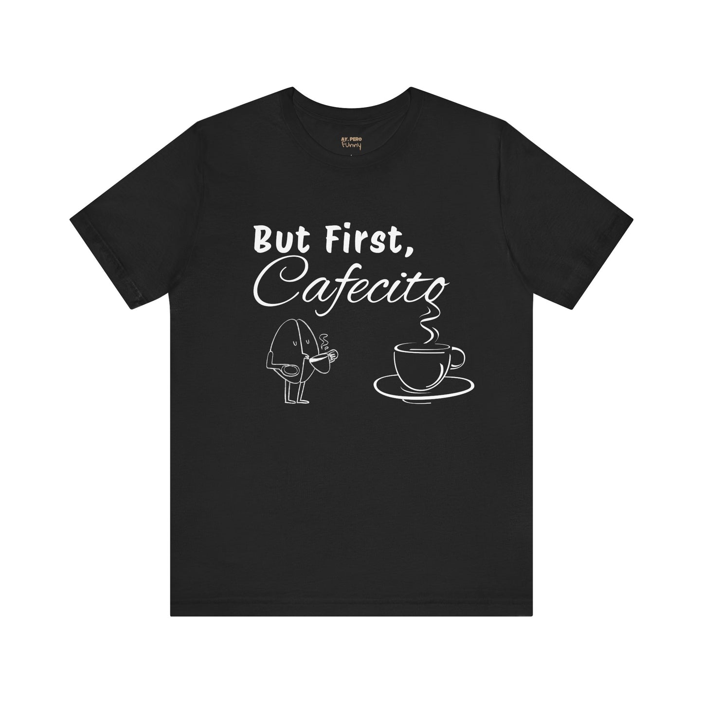 "But First, Cafecito" Funny Bilingual Coffee Lover Tee