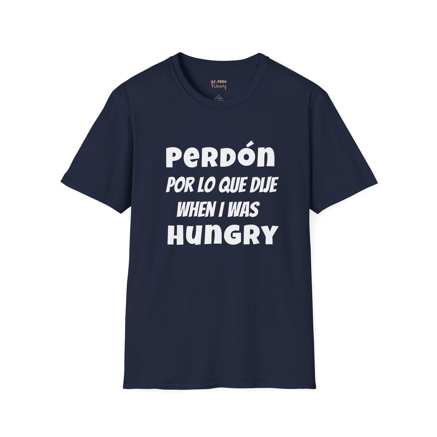 'Perdón Por Lo que Dije When I was Hungry', Bilingual Funny T-Shirt