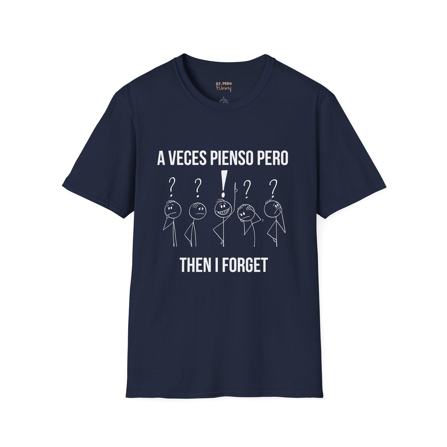 'A Veces Pienso pero then I Forget' - Funny Bilingual Shirt