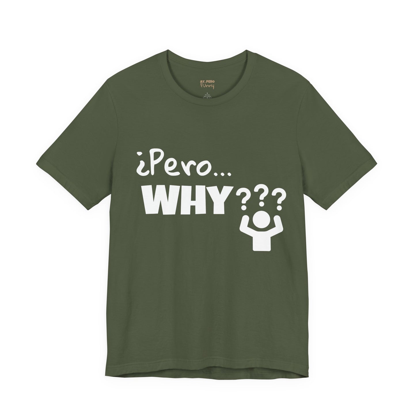 "¿Pero… Why?" Funny Bilingual Tee for Everyday WTF Moments
