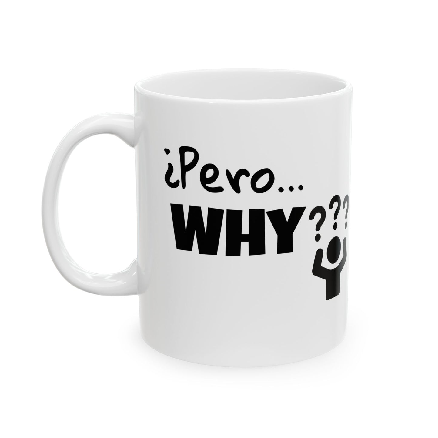 "¿Pero… Why?" Funny Bilingual Ceramic Coffee Mug