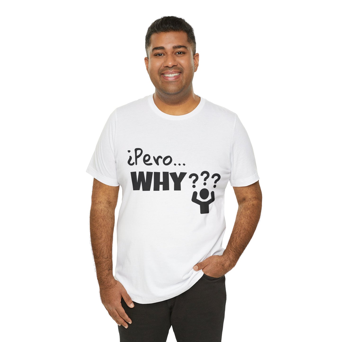 "¿Pero… Why?" Funny Bilingual Tee for Everyday WTF Moments