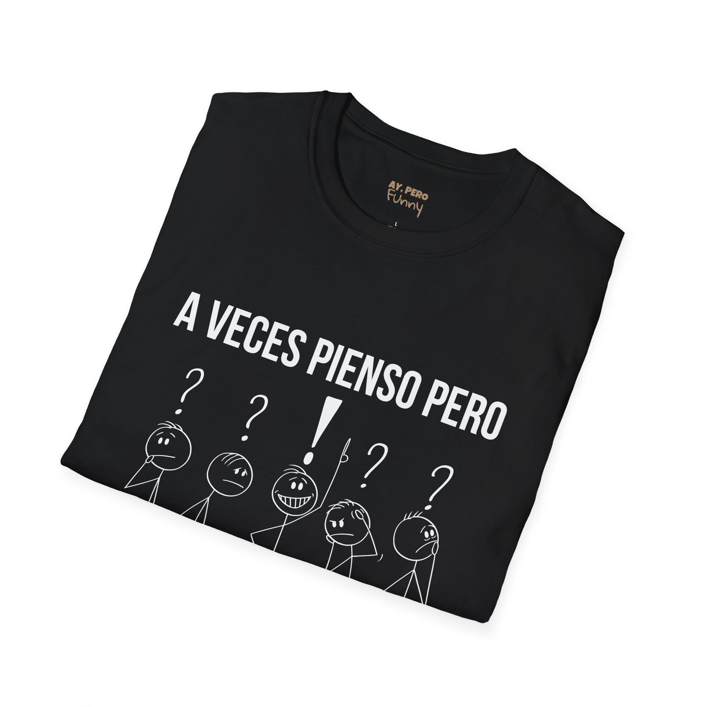 'A Veces Pienso pero then I Forget' - Funny Bilingual Shirt