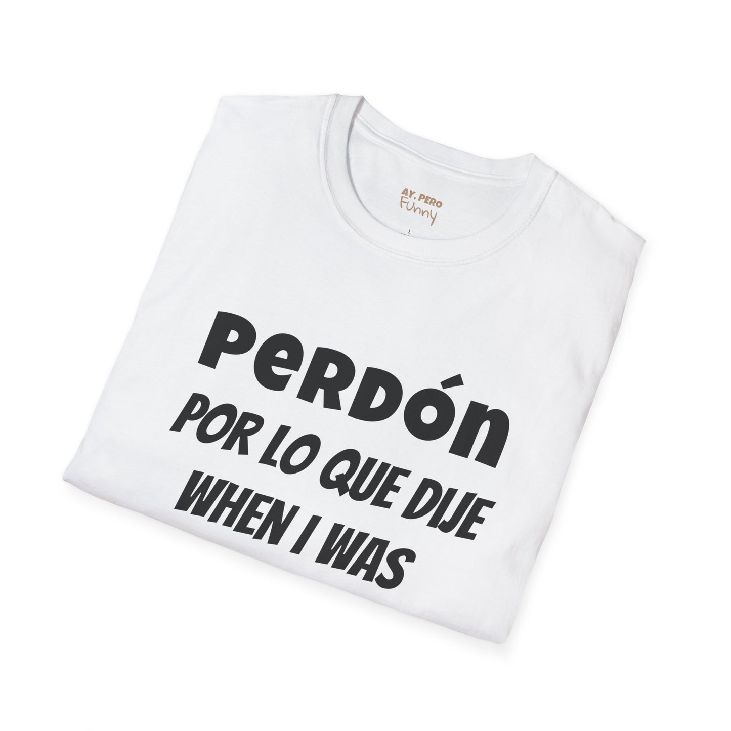 'Perdón Por Lo que Dije When I was Hungry', Bilingual Funny T-Shirt