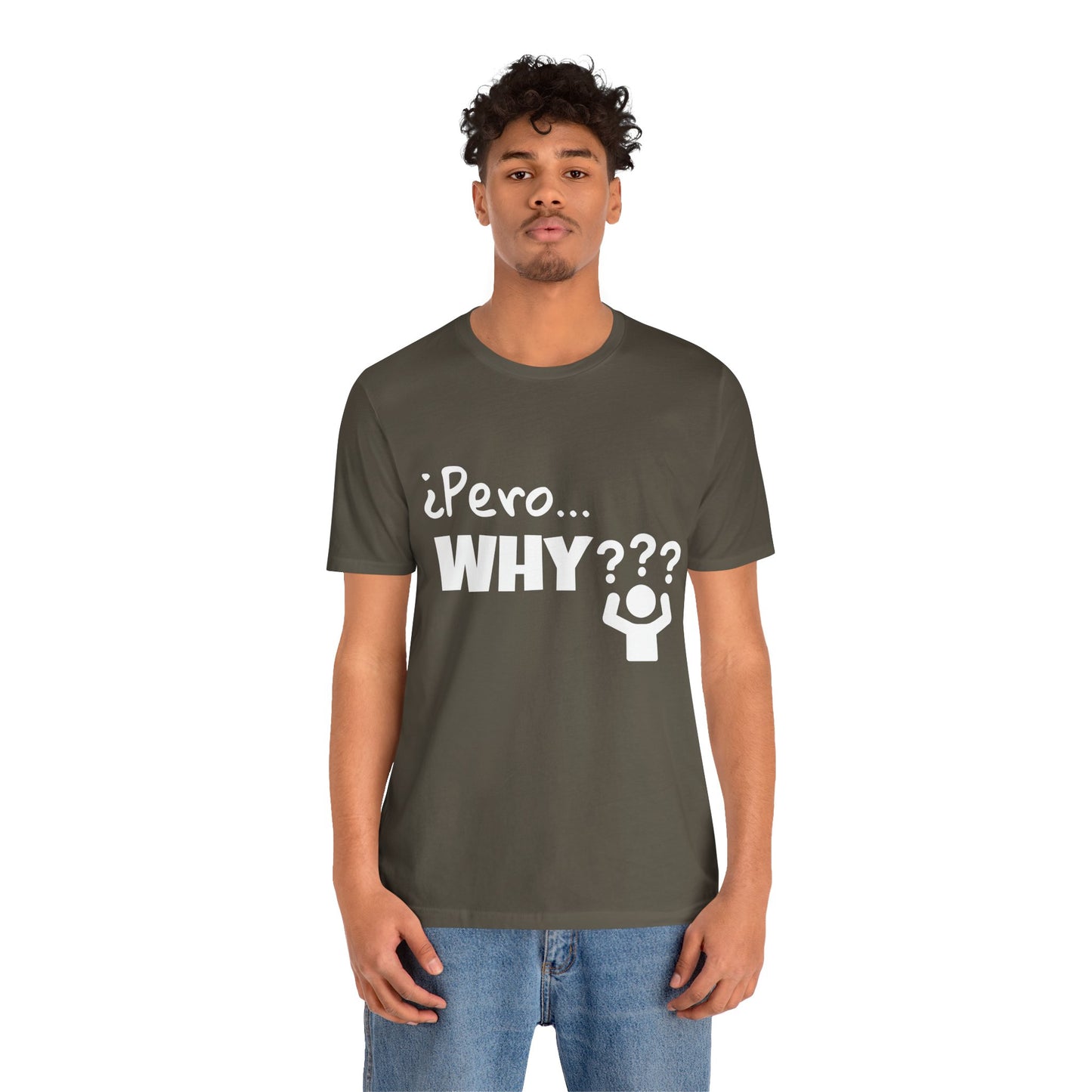 "¿Pero… Why?" Funny Bilingual Tee for Everyday WTF Moments