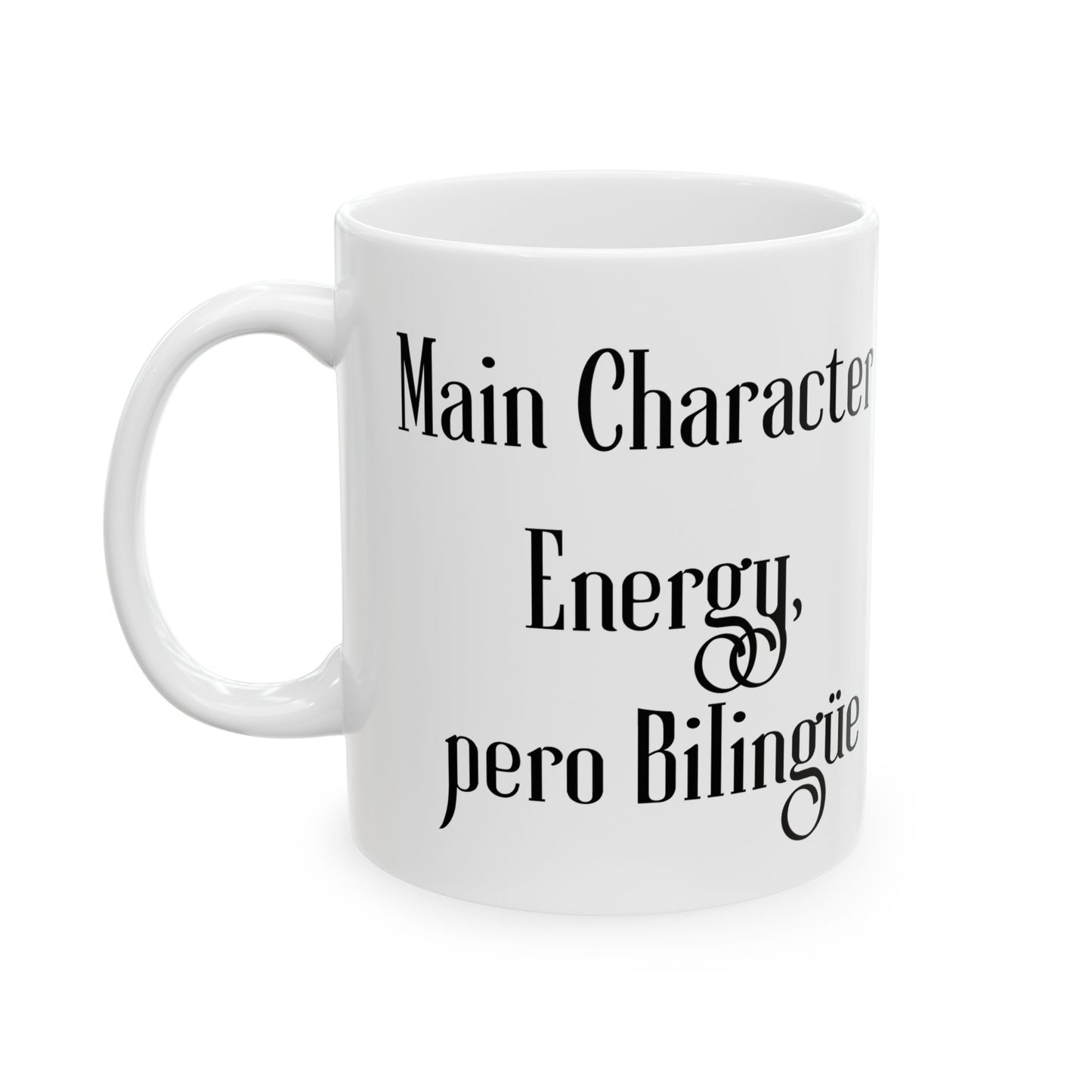 "Main Character Energy, Pero Bilingüe" Funny Bilingual Ceramic Coffee Mug
