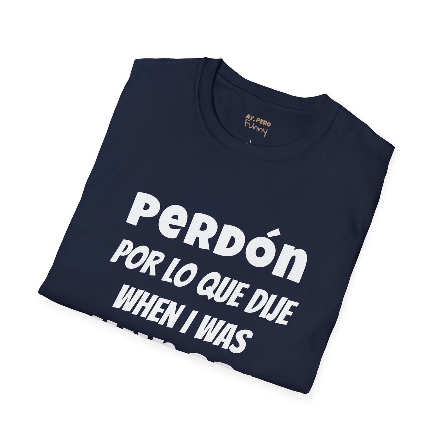 'Perdón Por Lo que Dije When I was Hungry', Bilingual Funny T-Shirt