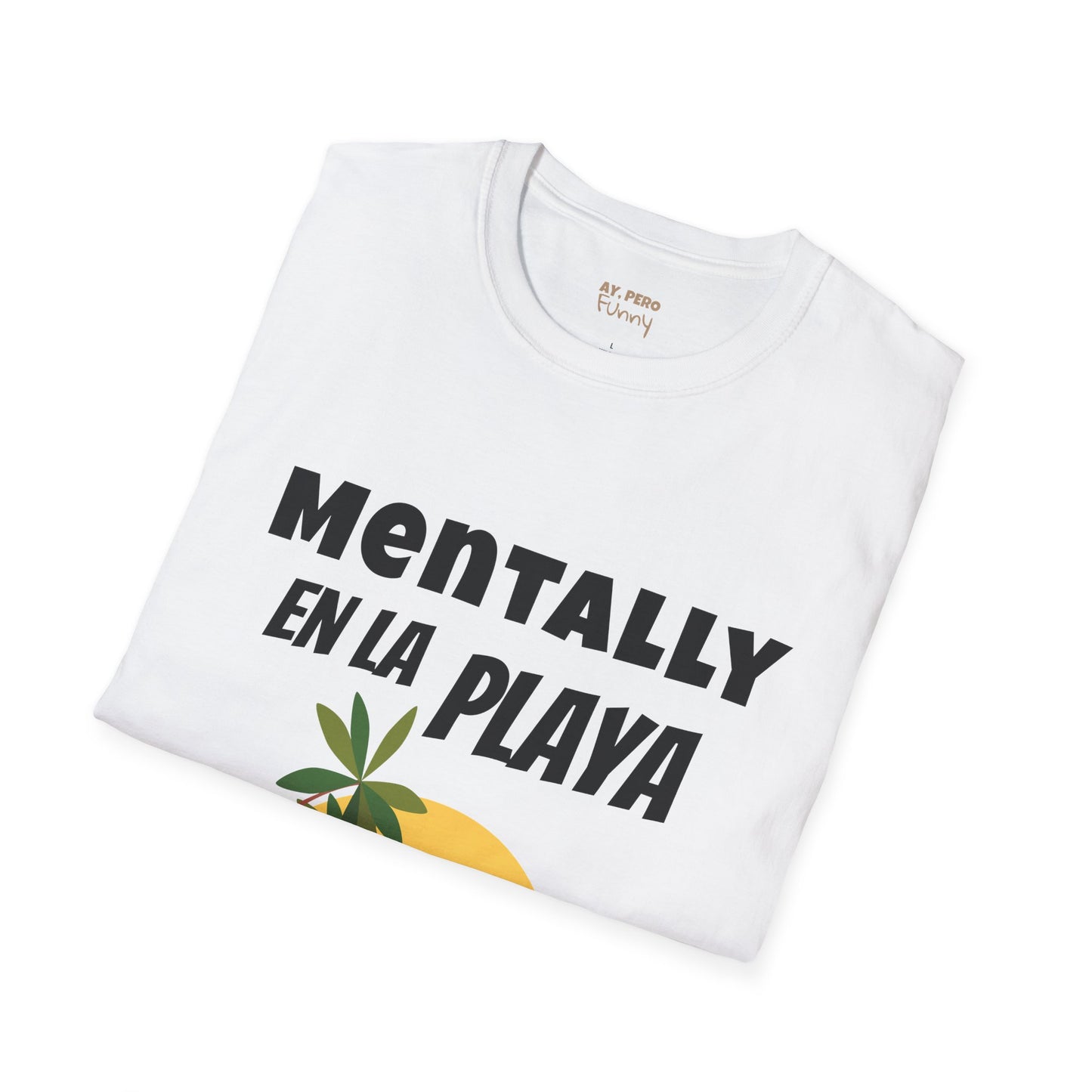 "Mentally En La Playa" Funny Bilingual Tee for Dreamers & Beach Lovers