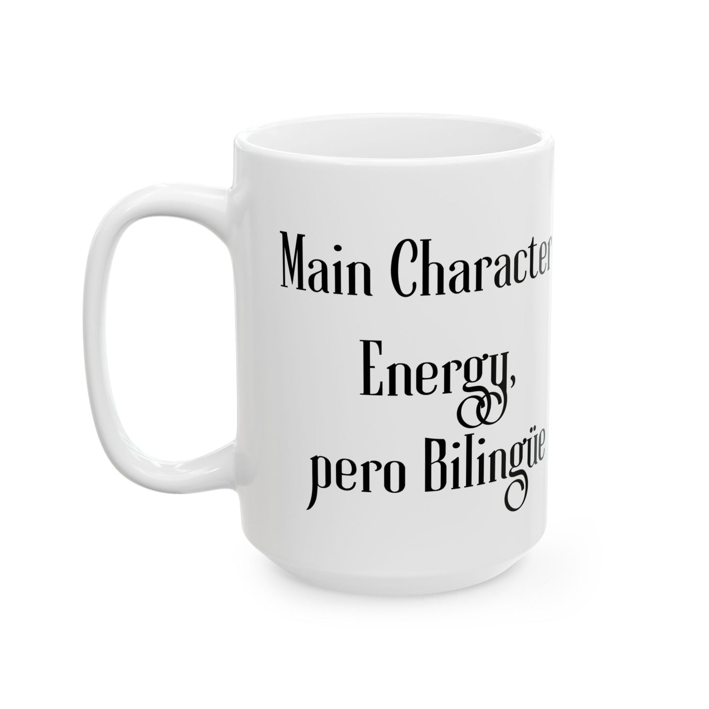 "Main Character Energy, Pero Bilingüe" Funny Bilingual Ceramic Coffee Mug