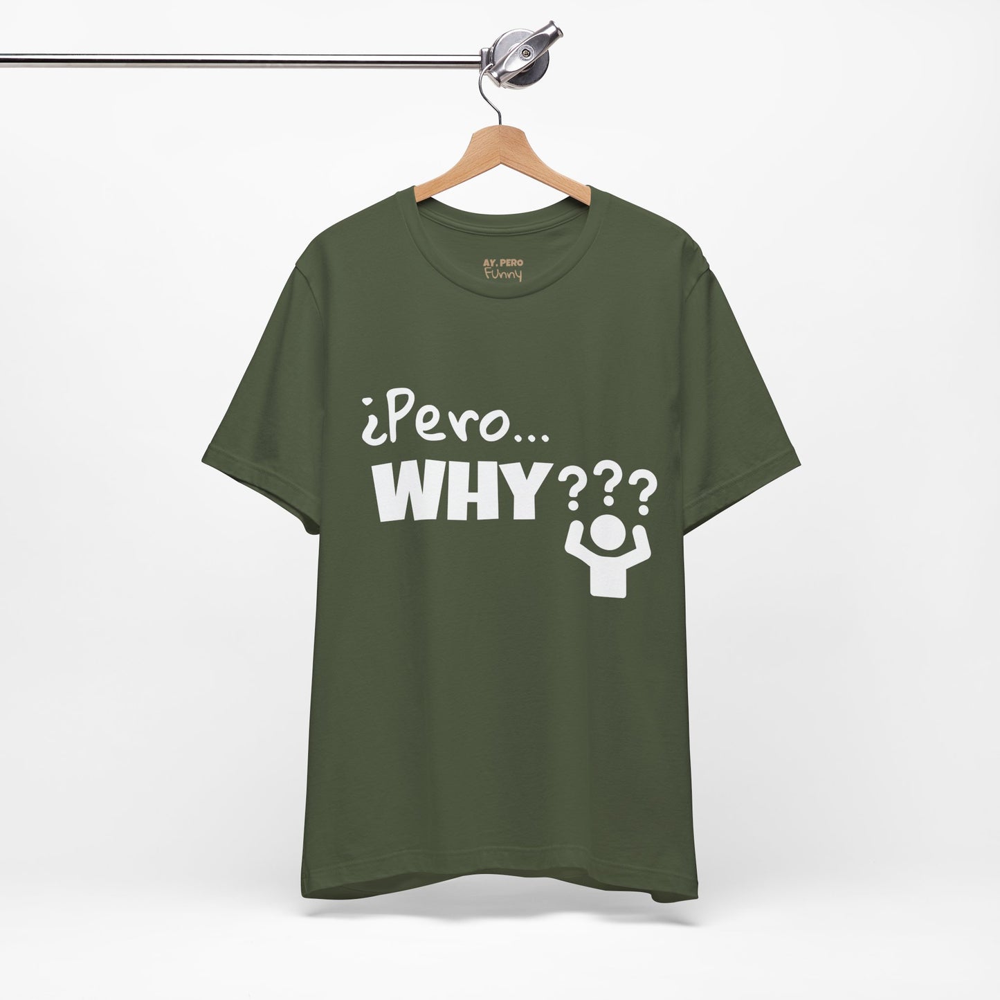 "¿Pero… Why?" Funny Bilingual Tee for Everyday WTF Moments