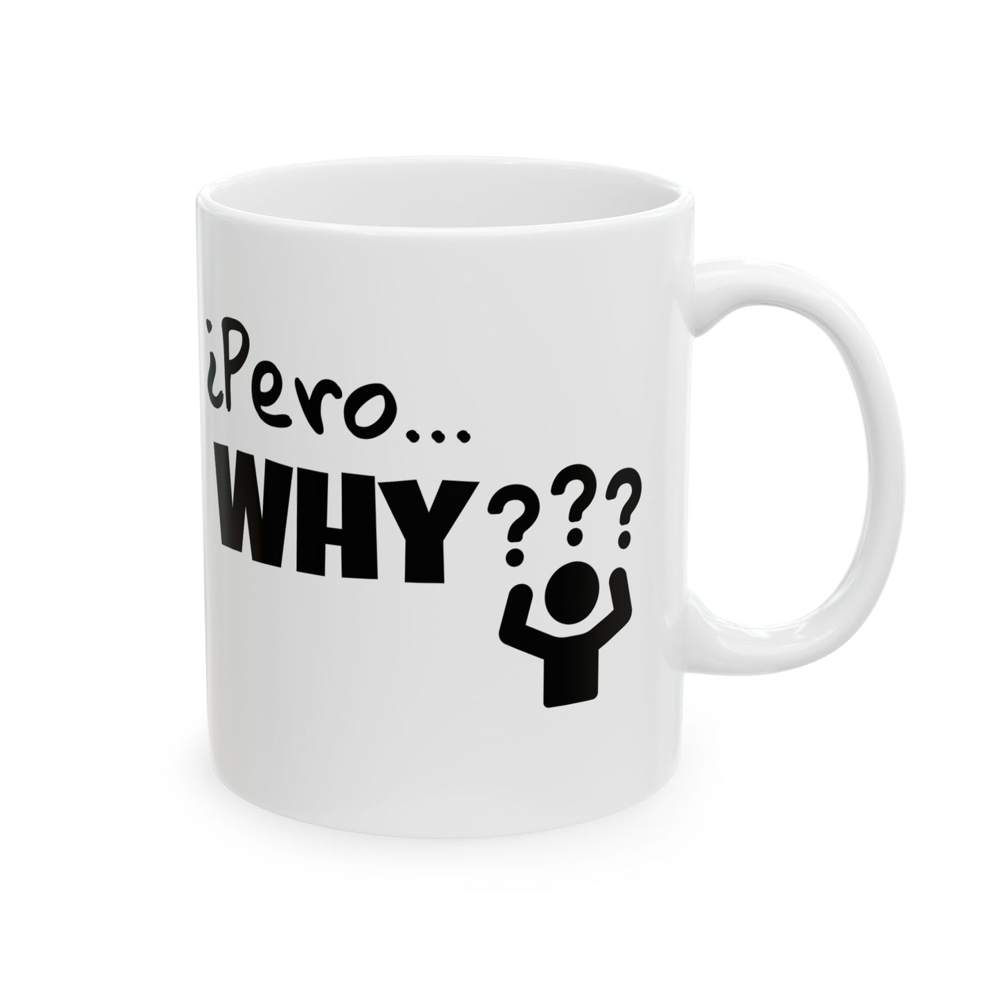 "¿Pero… Why?" Funny Bilingual Ceramic Coffee Mug