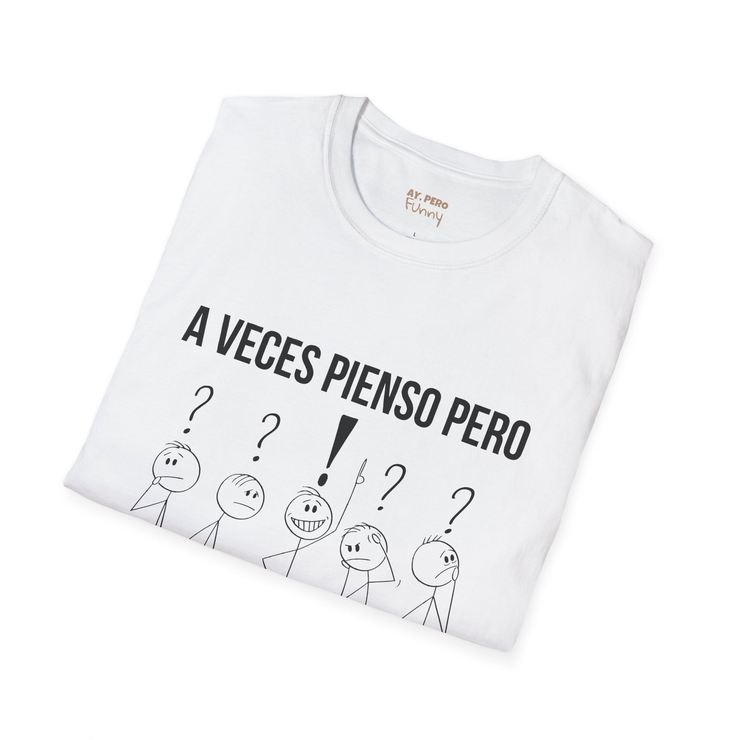 'A Veces Pienso pero then I Forget' - Funny Bilingual Shirt