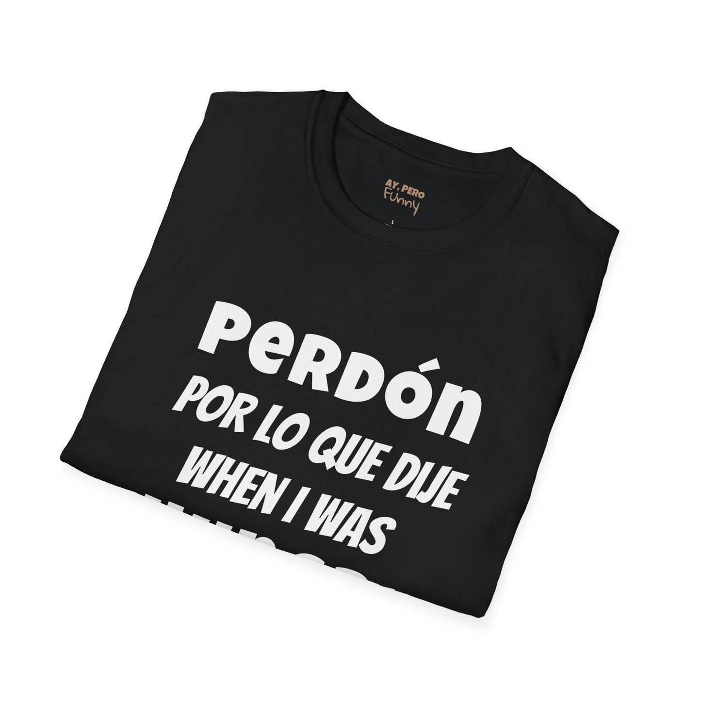 'Perdón Por Lo que Dije When I was Hungry', Bilingual Funny T-Shirt