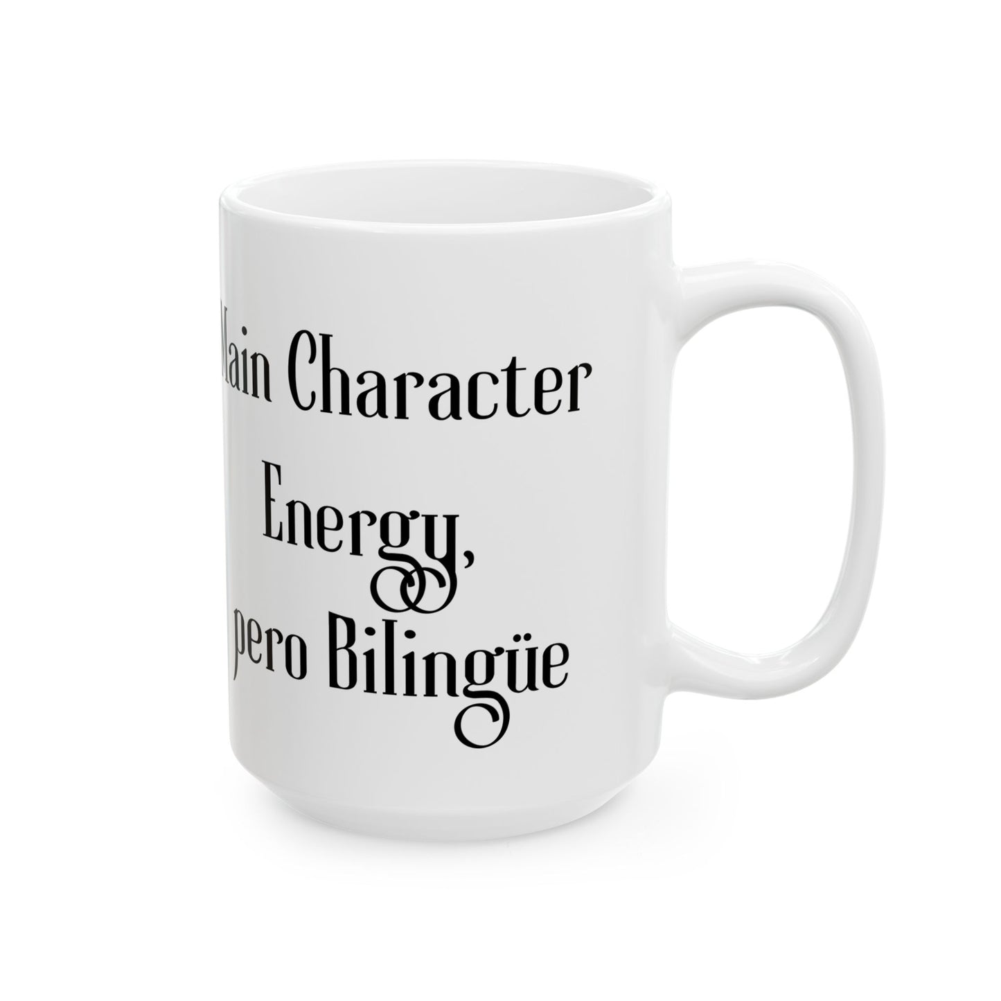 "Main Character Energy, Pero Bilingüe" Funny Bilingual Ceramic Coffee Mug