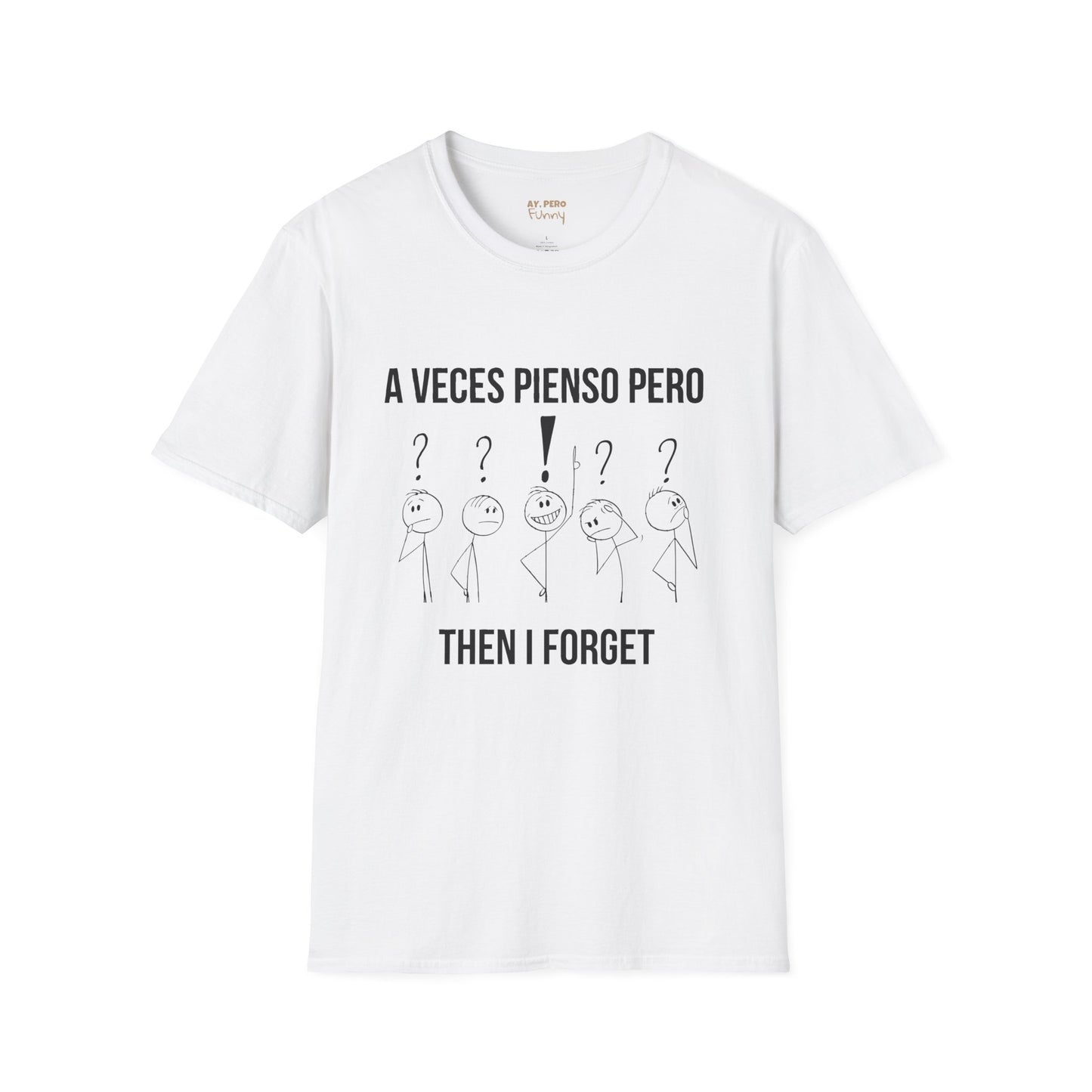 'A Veces Pienso pero then I Forget' - Funny Bilingual Shirt
