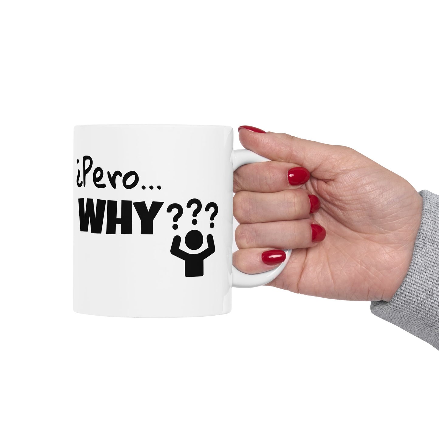 "¿Pero… Why?" Funny Bilingual Ceramic Coffee Mug