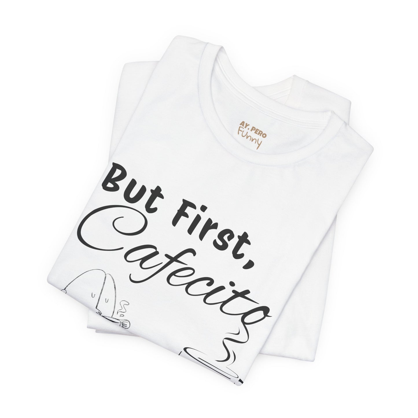 "But First, Cafecito" Funny Bilingual Coffee Lover Tee