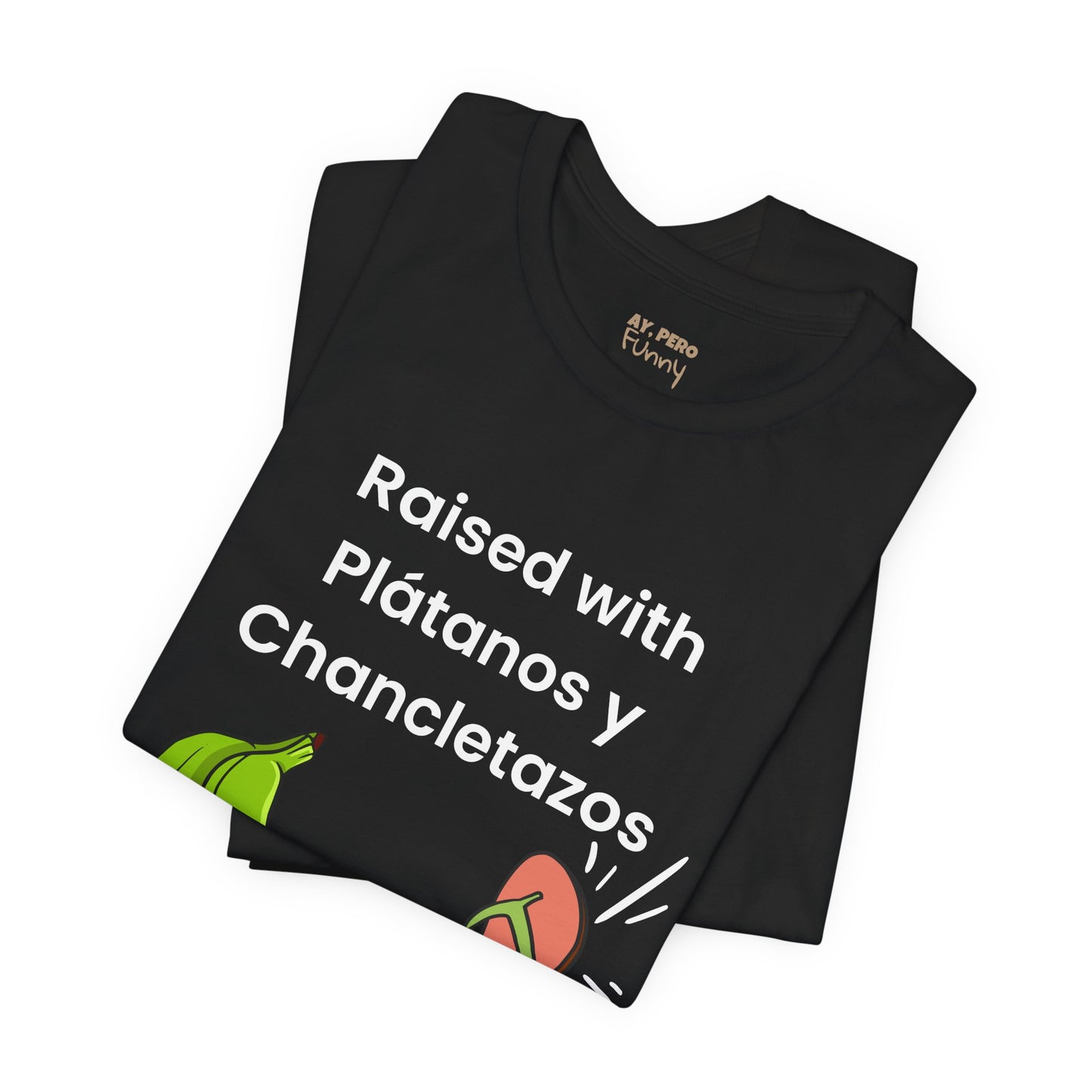 Raised with Plátanos y Chancletazos T-Shirt