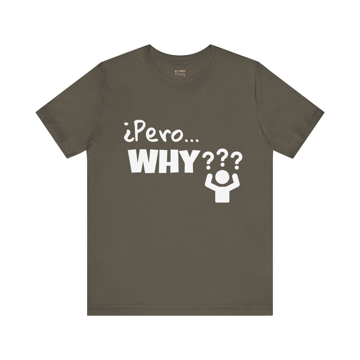 "¿Pero… Why?" Funny Bilingual Tee for Everyday WTF Moments