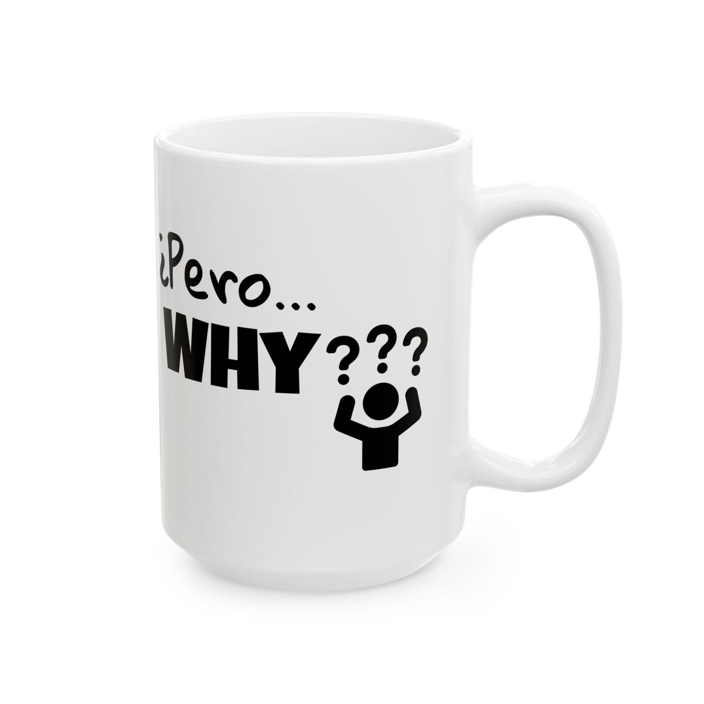 "¿Pero… Why?" Funny Bilingual Ceramic Coffee Mug