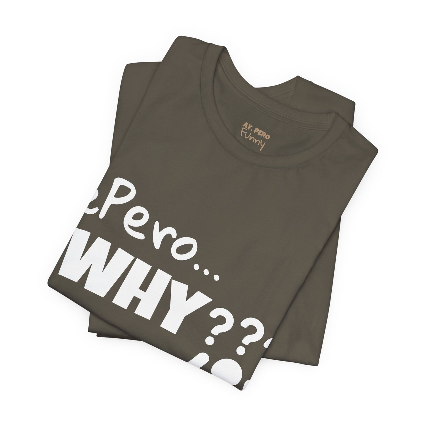 "¿Pero… Why?" Funny Bilingual Tee for Everyday WTF Moments