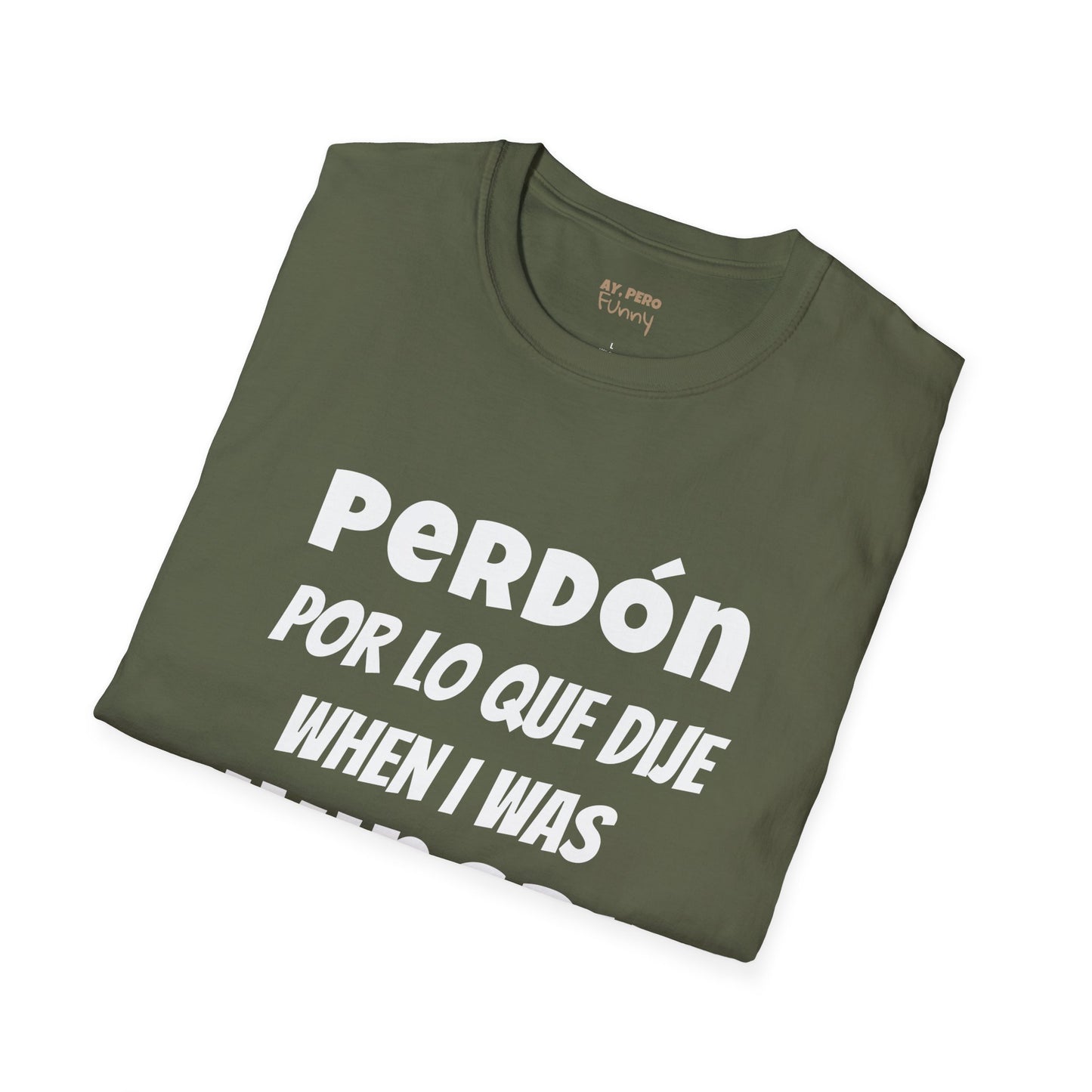 'Perdón Por Lo que Dije When I was Hungry', Bilingual Funny T-Shirt