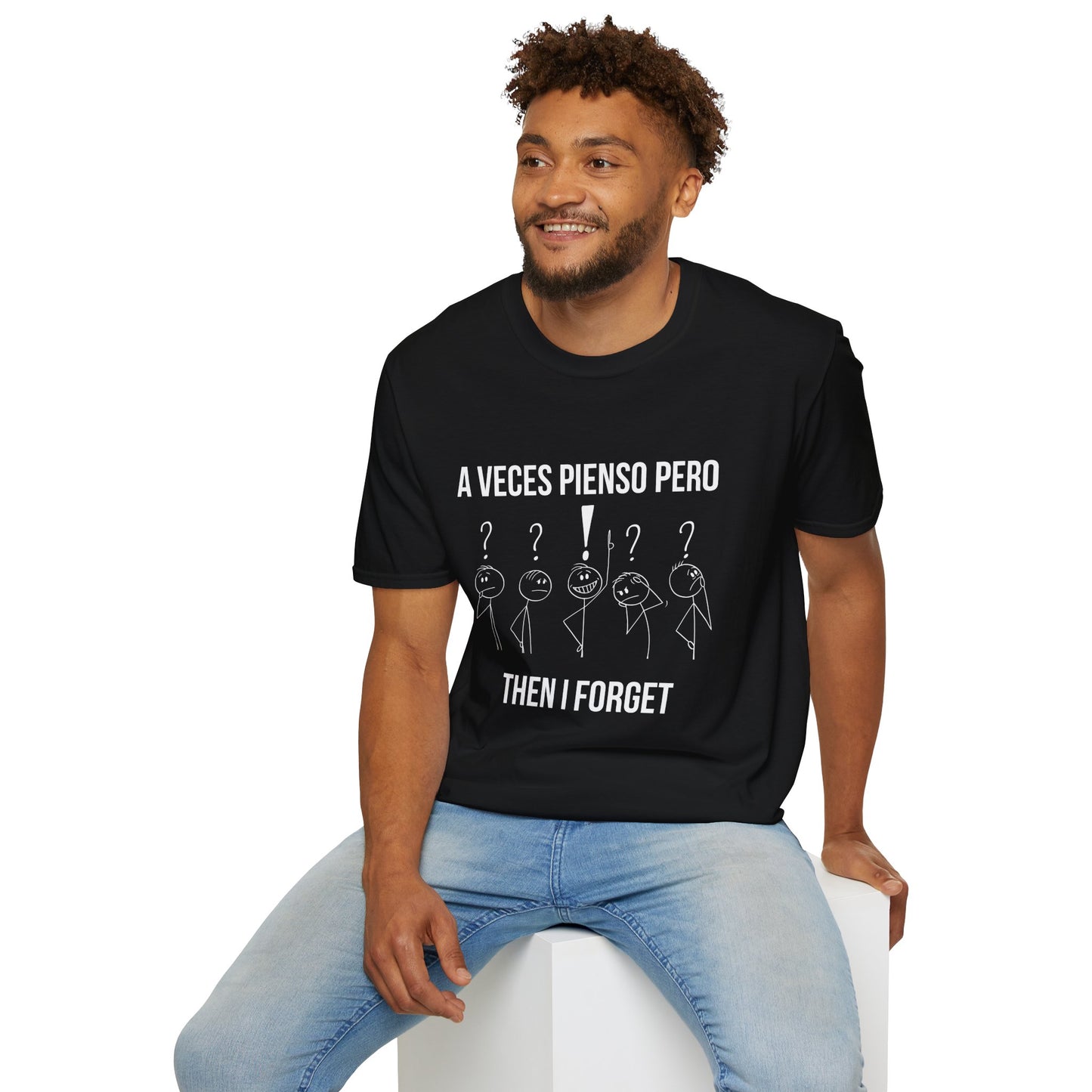 'A Veces Pienso pero then I Forget' - Funny Bilingual Shirt