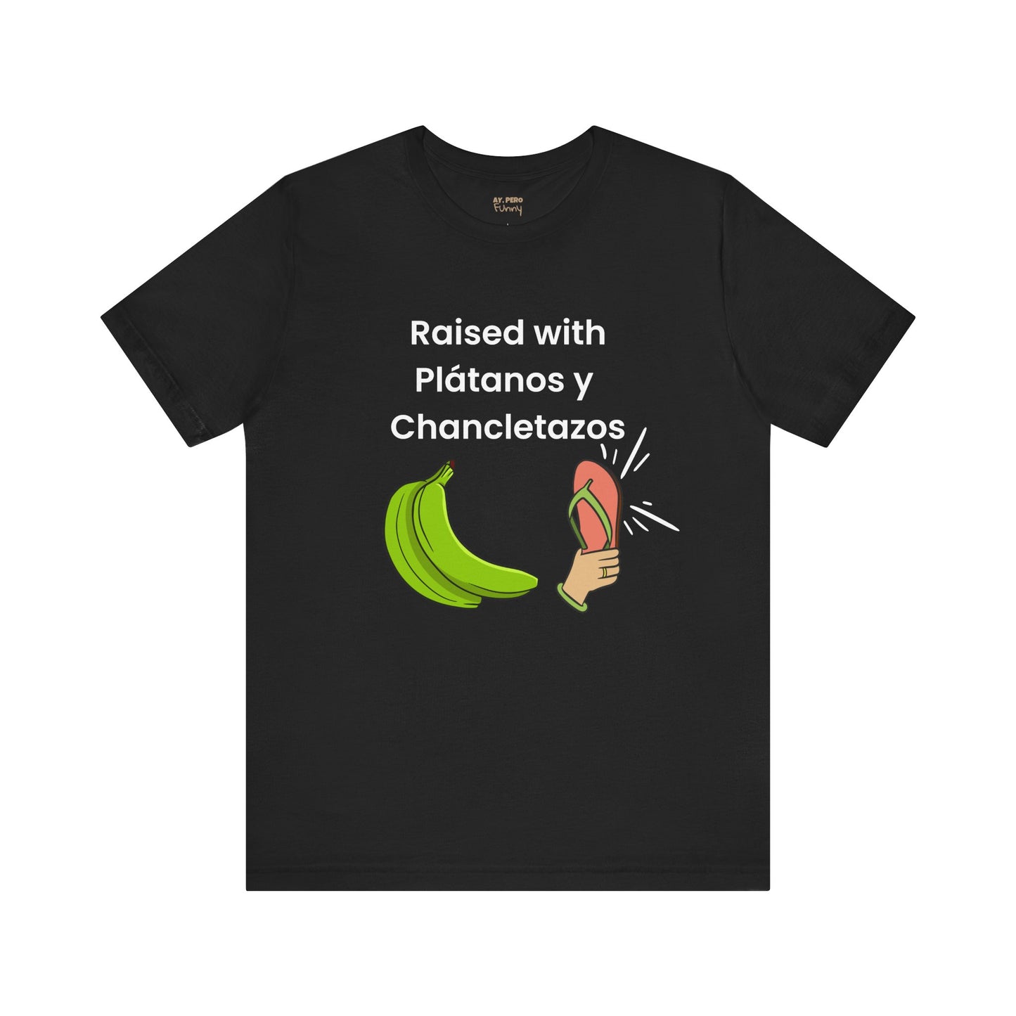 Raised with Plátanos y Chancletazos T-Shirt