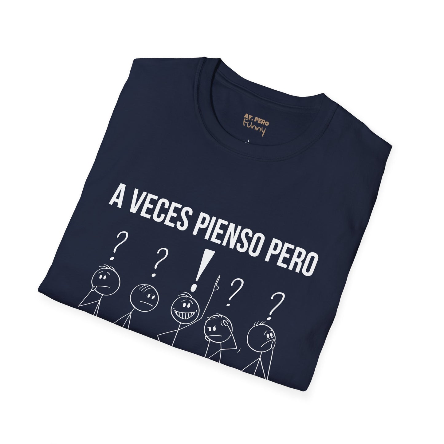 'A Veces Pienso pero then I Forget' - Funny Bilingual Shirt