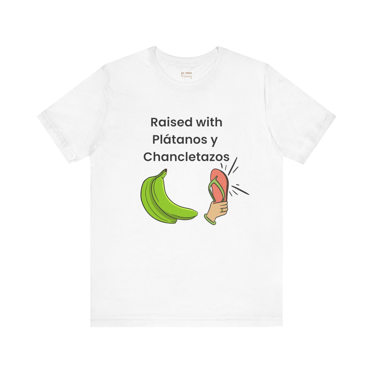Raised with Plátanos y Chancletazos T-Shirt