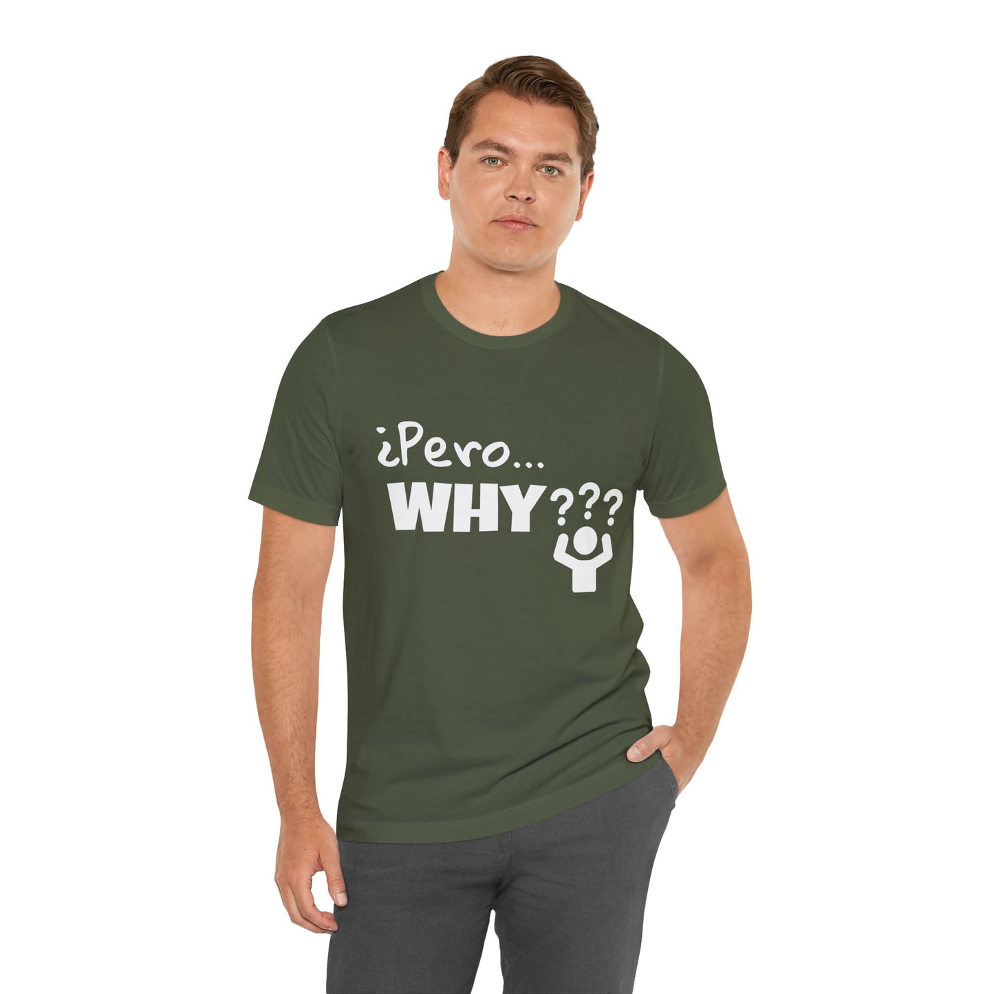 "¿Pero… Why?" Funny Bilingual Tee for Everyday WTF Moments