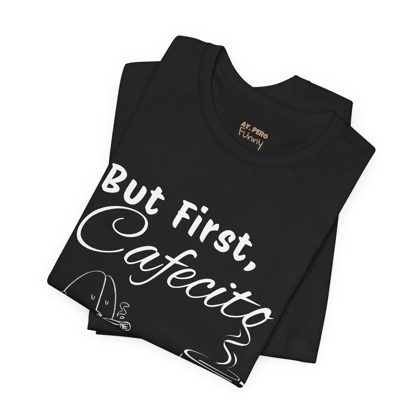 "But First, Cafecito" Funny Bilingual Coffee Lover Tee