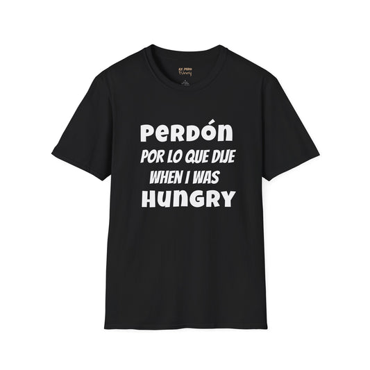 'Perdón Por Lo que Dije When I was Hungry', Bilingual Funny T-Shirt