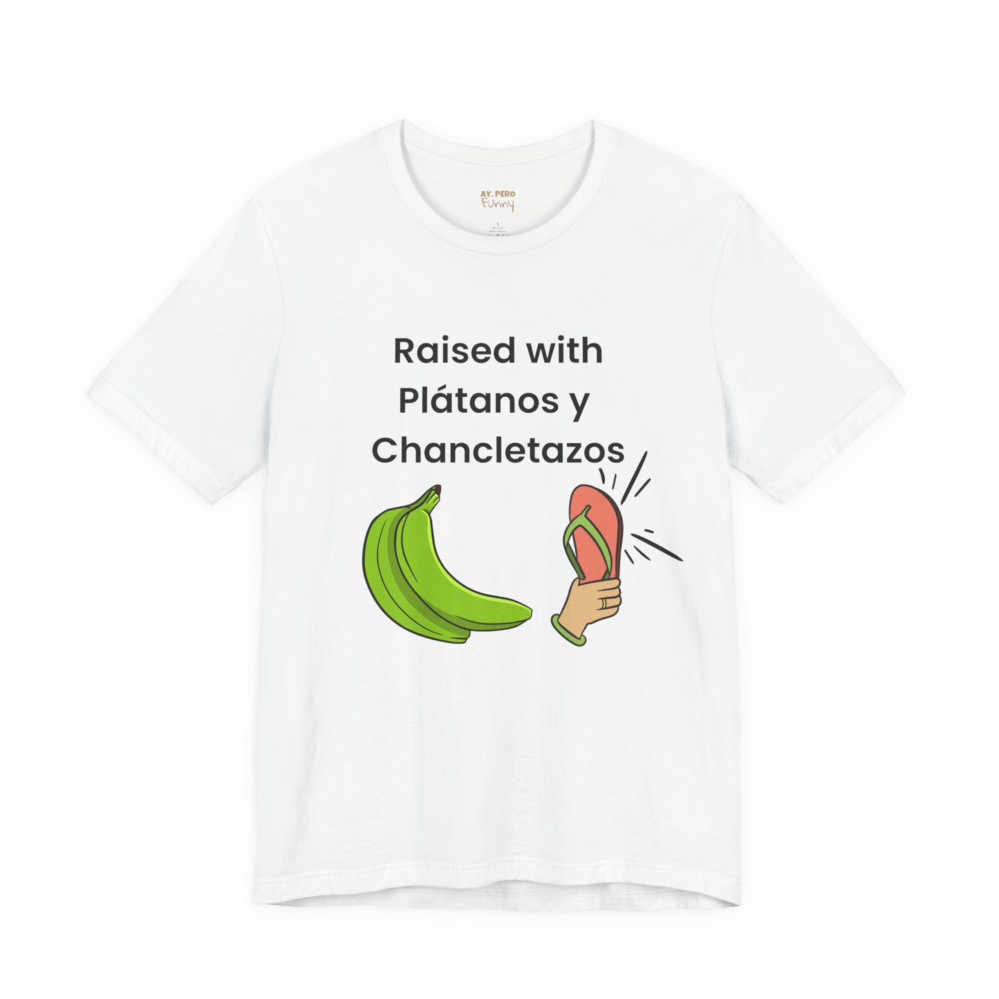 Raised with Plátanos y Chancletazos T-Shirt