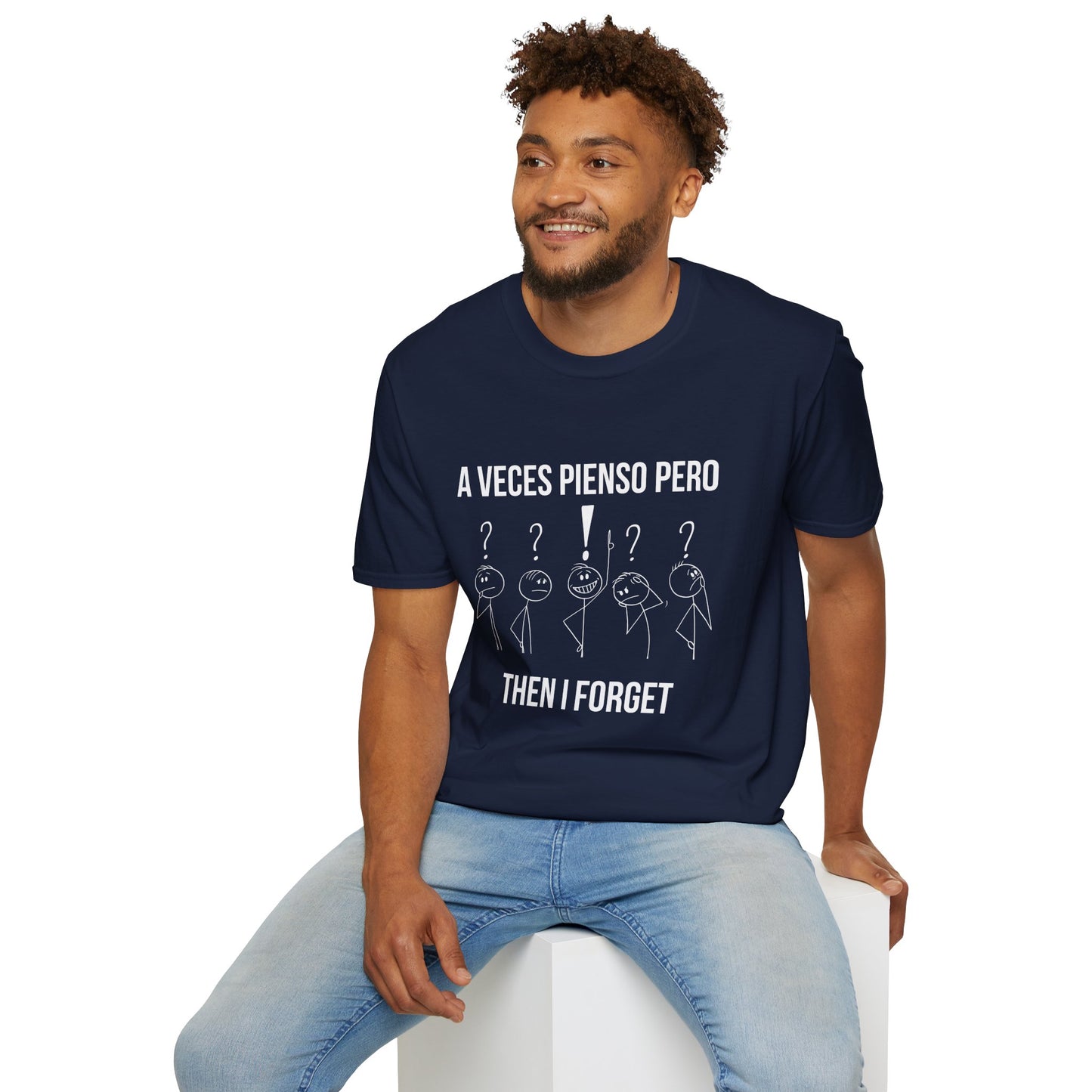 'A Veces Pienso pero then I Forget' - Funny Bilingual Shirt