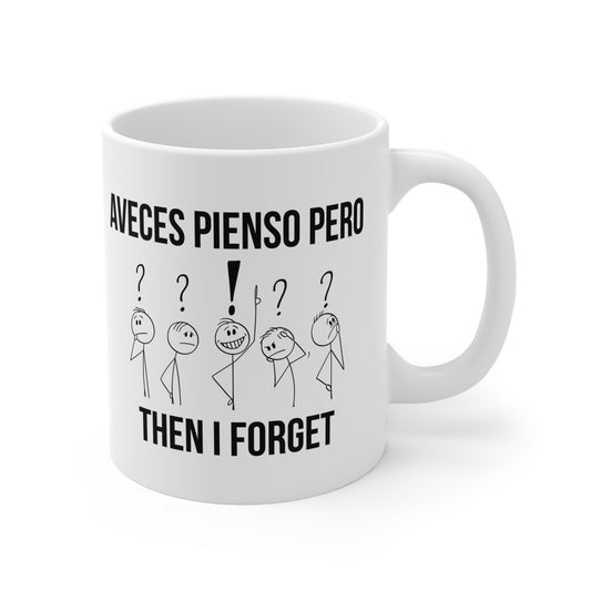 Aveces Pienso Pero then I Forget Bilingual Quote Coffee Mug for Forgetful Minds