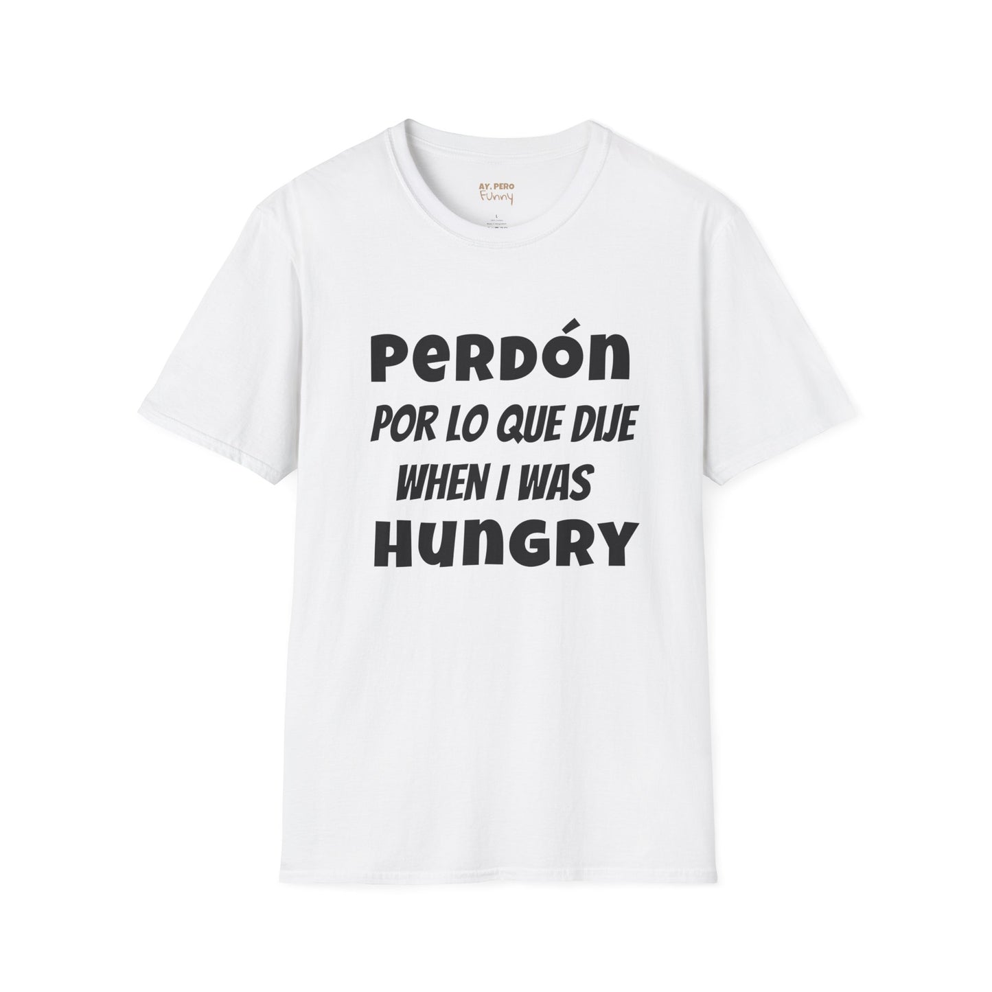 'Perdón Por Lo que Dije When I was Hungry', Bilingual Funny T-Shirt