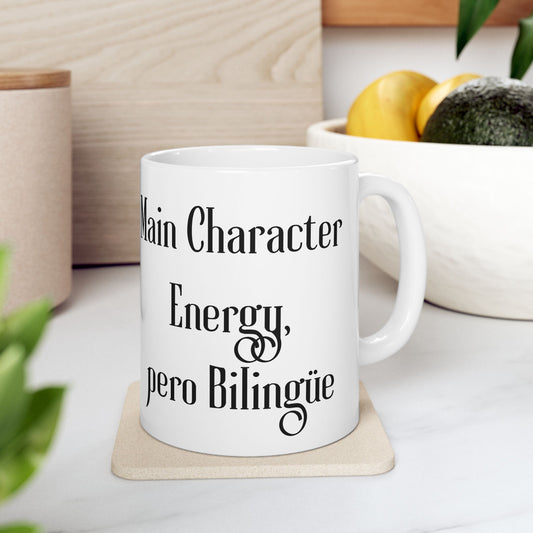 "Main Character Energy, Pero Bilingüe" Funny Bilingual Ceramic Coffee Mug
