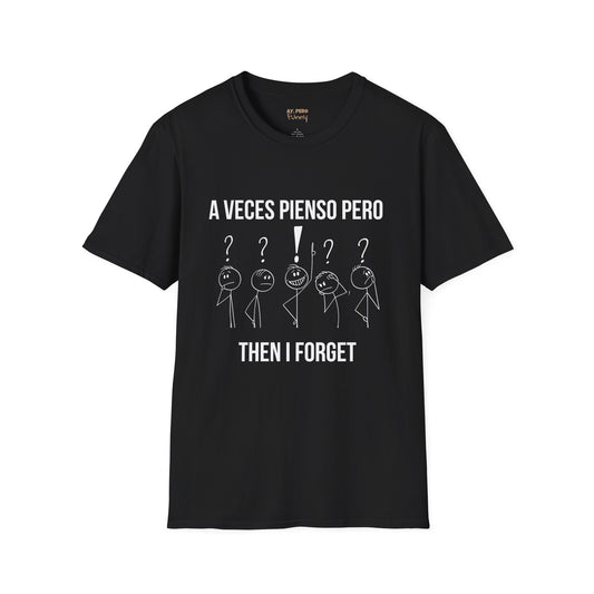 'A Veces Pienso pero then I Forget' - Funny Bilingual Shirt